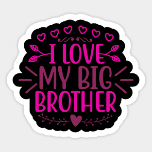 I love my Big brother Sticker